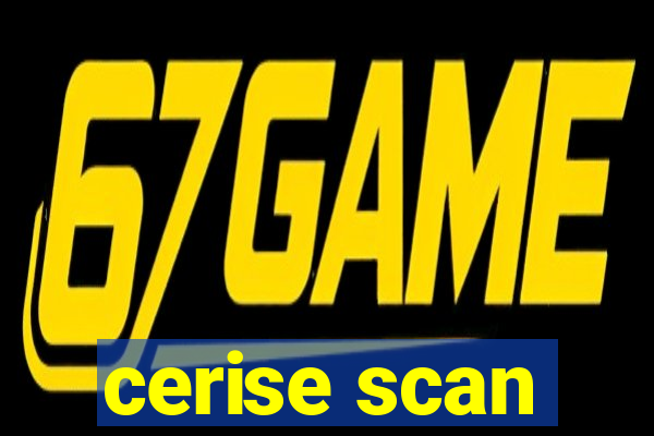 cerise scan